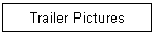 Trailer Pictures